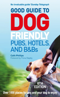 Good Guide to Dog Friendly Pubs, Hotels and B&bs: 6th Edition