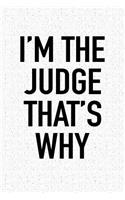 I'm the Judge That's Why