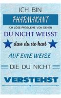 Ich Bin Pharmakant Ich Löse Probleme Von Denen Du Nicht Weißt Dass Du Sie Hast - Auf Eine Weise Die Du Nicht Verstehst