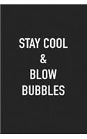 Stay Cool and Blow Bubbles: A 6x9 Inch Matte Softcover Journal Notebook with 120 Blank Lined Pages