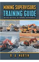 Mining Supervisors Training Guide: Moving Material in a Mining Environment