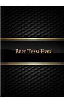 Best Team Ever: Blank Ruled Notebook and Funny Office Journal Entries Manager or Co-Worker Writing Pad Great Gift Notebook