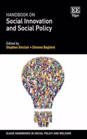 Handbook on Social Innovation and Social Policy (Elgar Handbooks in Social Policy and Welfare)