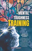 Mental Toughness Training 7-Secrets of Sustainable Success