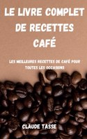 Le Livre Complet de Recettes Cafe