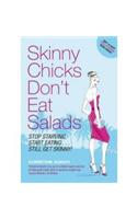 Skinny Chicks Don't Eat Salads