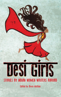 Desi Girls: Stories by Indian Women Writers Abroad