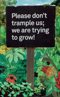 Please don’t trample us; we are trying to grow!