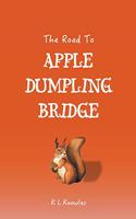 Road to Apple Dumpling Bridge