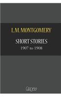 Short Stories 1907 to 1908