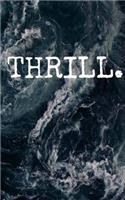 Thrill.