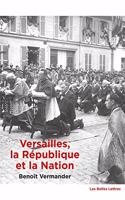 Versailles, La Republique Et La Nation