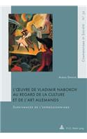 L'Oeuvre de Vladimir Nabokov Au Regard de la Culture Et de l'Art Allemands