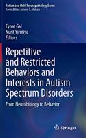 Repetitive and Restricted Behaviors and Interests in Autism Spectrum Disorders: From Neurobiology to Behavior