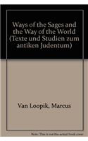 The Ways of the Sages and the Way of the World: The Minor Tractates of the Babylonian Talmud: Derekh 'erez Rabbah, Derekh 'eretz Zuta, Pereq Ha-Shalom: The Minor Tractates of the Babylonian Talmud: Derekh 'erez Rabbah, Derekh 'eretz Zuta, Pereq Ha-Shalom