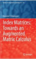 Index Matrices: Towards an Augmented Matrix Calculus