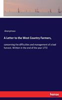 Letter to the West Country Farmers,: concerning the difficulties and management of a bad harvest. Written in the end of the year 1772