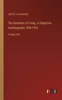 Adventure of Living; A Subjective Autobiography 1860-1922