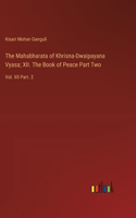 Mahabharata of Khrisna-Dwaipayana Vyasa; XII. The Book of Peace Part Two