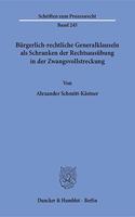 Burgerlich-Rechtliche Generalklauseln ALS Schranken Der Rechtsausubung in Der Zwangsvollstreckung