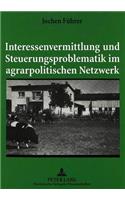 Interessenvermittlung und Steuerungsproblematik im agrarpolitischen Netzwerk: Zur Politischen Einflußnahme Des Bauernverbandes Und Der Hessischen Agrarverwaltung