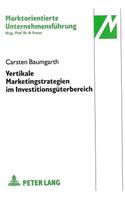 Vertikale Marketingstrategien im Investitionsgueterbereich