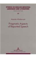 Pragmatic Aspects of Reported Speech: The Case of Early Modern English Courtroom Discourse(17 Studies in English Medieval Language and Literature)