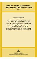 Zuzug Und Wegzug Von Kapitalgesellschaften in Gesellschafts- Und Steuerrechtlicher Hinsicht