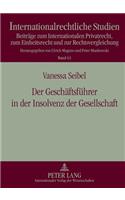 Der Geschaeftsfuehrer in Der Insolvenz Der Gesellschaft: Eine Rechtsvergleichende Und Rechtsoekonomische Betrachtung Von Gmbh Und LLC(63 Internationalrechtliche Studien)