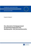 Der alternative Streitgegenstand im Unterlassungsprozess des Wettbewerbs- und Kennzeichenrechts