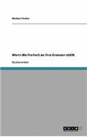 Wenn die Freiheit an ihre Grenzen stößt
