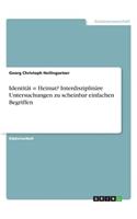Identität = Heimat? Interdisziplinäre Untersuchungen zu scheinbar einfachen Begriffen: (German)