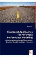 Two Novel Approaches for Pavement Performance Modeling - Clusterwise Regression and Mechanistic-Empirical Based Probabilistic Procedure