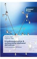 8-hydroxyquinoline & arylazanediyl diethanol derivatives