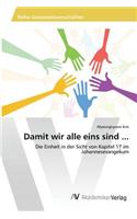 Damit wir alle eins sind ...