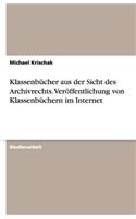 Klassenbücher aus der Sicht des Archivrechts. Veröffentlichung von Klassenbüchern im Internet