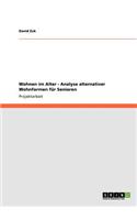 Wohnen im Alter - Analyse alternativer Wohnformen für Senioren