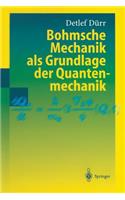 Bohmsche Mechanik als Grundlage der Quantenmechanik