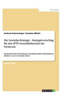 Die Leonidas-Strategie - Strategievorschlag für den IPTV-Geschäftsbereich der Swisscom