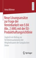 Neue Lösungsansätze Zur Frage Der Vereinbarkeit Von § 84 Abs. 2 Amg Mit Der Eu-Produkthaftungsrichtlinie