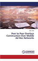 Peer to Peer Overlays Construction Over Mobile Ad Hoc Networks