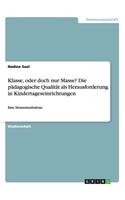 Klasse, oder doch nur Masse? Die pädagogische Qualität als Herausforderung in Kindertageseinrichtungen