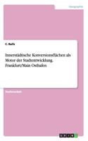 Innerstädtische Konversionsflächen als Motor der Stadtentwicklung. Frankfurt/Main Osthafen