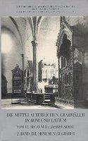 Die Mittelalterlichen Grabmaler in ROM Und Latium Vom 13. Bis Zum 15. Jahrhundert