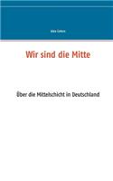 Wir sind die Mitte