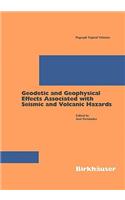 Geodetic and Geophysical Effects Associated with Seismic and Volcanic Hazards