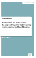 Die Bedeutung der frühkindlichen Bindungserfahrungen für die Entwicklung von prosozialem Handeln und Empathie