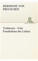 Yoshiwara - Vom Freudenhaus Des Lebens