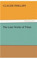 The Later Works of Titian