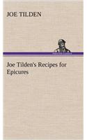Joe Tilden's Recipes for Epicures